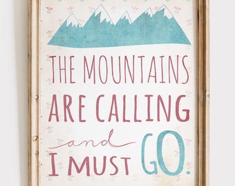 The Mountains Are Calling and I Must Go Art Print - 8x10