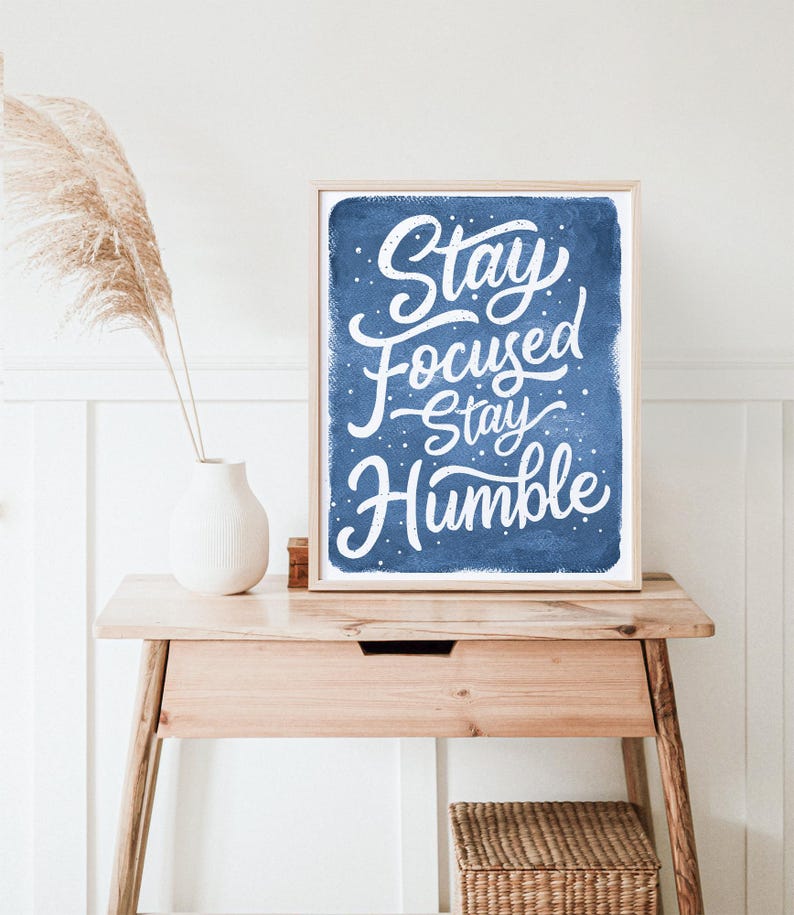 Stay Focused Stay Humble Art Print | Unframed 8x10 Inspirational Quote ...