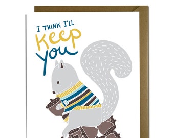 Funny Valentine Card - Love Card, Valentine's Day, Anniversary, Friend, Squirrel Card, Keep You