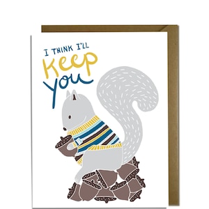 Funny Valentine Card - Love Card, Valentine's Day, Anniversary, Friend, Squirrel Card, Keep You