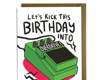 Funny Birthday Card - Guitar, Pedal, Overdrive, Guitarist, 80s, 90s, rock, musician