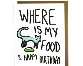 Funny Birthday Card - Cat, catfood, angry hungry cat