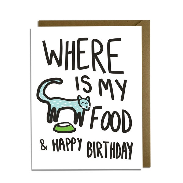 Funny Birthday Card - Cat, catfood, angry hungry cat