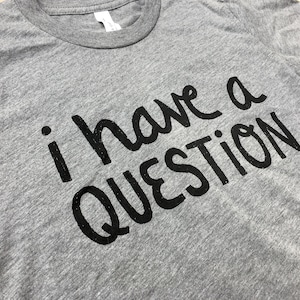 Funny Kids Tee - I Have a Question, christmas gift