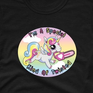 May include: Black t-shirt with a graphic of a unicorn holding a chainsaw. The graphic is surrounded by a rainbow colored circle with the text "I'm a Special Kind of Twisted".