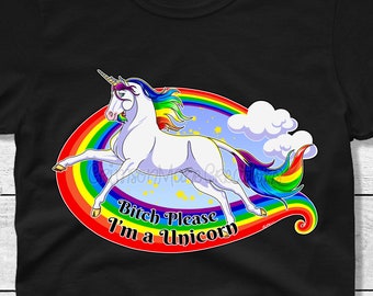 Bitch Please I'm a Unicorn T-Shirt - Funny Adult T-Shirt - Rainbows and Unicorns Equality Gay Pride Inspiring - Ladies and Mens Sizes