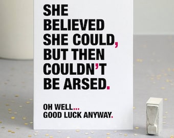 Funny Good Luck Card - Exams - Leaving Card - New Job - Driving Test - Interview - Funny Quotes - She Believed She Could - FREE DELIVERY