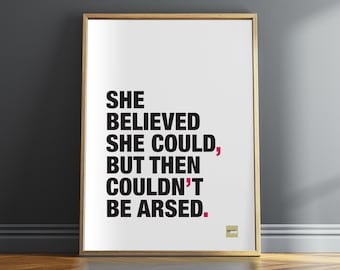 Funny 'She Believed She Could' Misquote Print