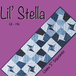 May include: A quilted table runner with a star pattern in shades of blue and white. The design uses 5-inch squares and measures 16 inches by 48 inches. The text "Lil' Stella" and "GE-196" are at the top, with "Table Runner" at the bottom.