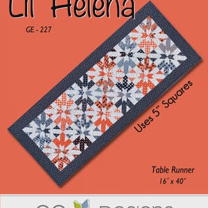 May include: A rectangular table runner with a patchwork design, featuring orange, white, and navy blue fabrics. The table runner is 16 inches by 40 inches and uses 5-inch squares. The text "Lil' Helena" and "GE-227" are displayed at the top.