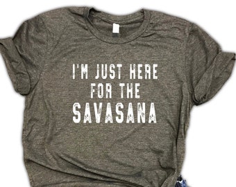 Savasana Yoga Shirt - yogi shirt, yoga lover, funny yoga gift, yoga sayings, you shirt for women, yoga shirt for men, hot yoga shirt