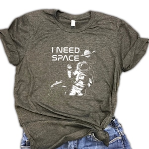 Space shirt, Space geek gift, I want to believe, space gift, outer space, give me space, space gifts, space theme, I need space, nasa