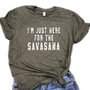 Funny Savasana Yoga Shirt Gift For Her, Yoga Lover Top, Yoga Class Tee