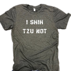 I Shih Tzu Not Unisex Relaxed Fit Dark Gray Soft Blend Tee - Funny Dog Shirt - shih tzu dad - funny dog shirt - dog lover - shih tzu gift