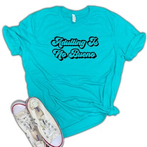 Adulting is No Bueno Sea Green Soft Blend Tee - funny adult shirt - can't adult today - brunch shirt - funny womens shirt - drinking shirt