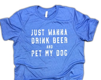Just Wanna Drink Beer and Pet My Dog mens shirt, dog shirt for men, mens dog tshirt, dog daddy, beer and dogs, weekend vibes, dog park