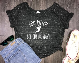 boo witch get out da way womens slouchy shirt cute halloween shirt ghost shirt funny halloween shirt ghost shirt witch shirt trick