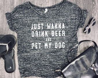 Just wanna drink beer and pet my dog slouchy womens t-shirt, fur mom tank, black marble, fur baby, funny dog shirt, dog shirt, dog beer tee