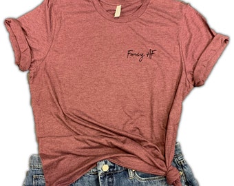 Fancy AF Funny Women's Shirt Gift - funny friends gift, funny graphic tee, weekend shirt, cute shirt, mom shirt, girlfriend shirt