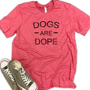 dog dad shirt, Dogs Are Dope Dog Dad mens shirt, dog shirt for men, funny mens dog tshirt, dog daddy, fur dad, dog dad, dog lover, dog shirt