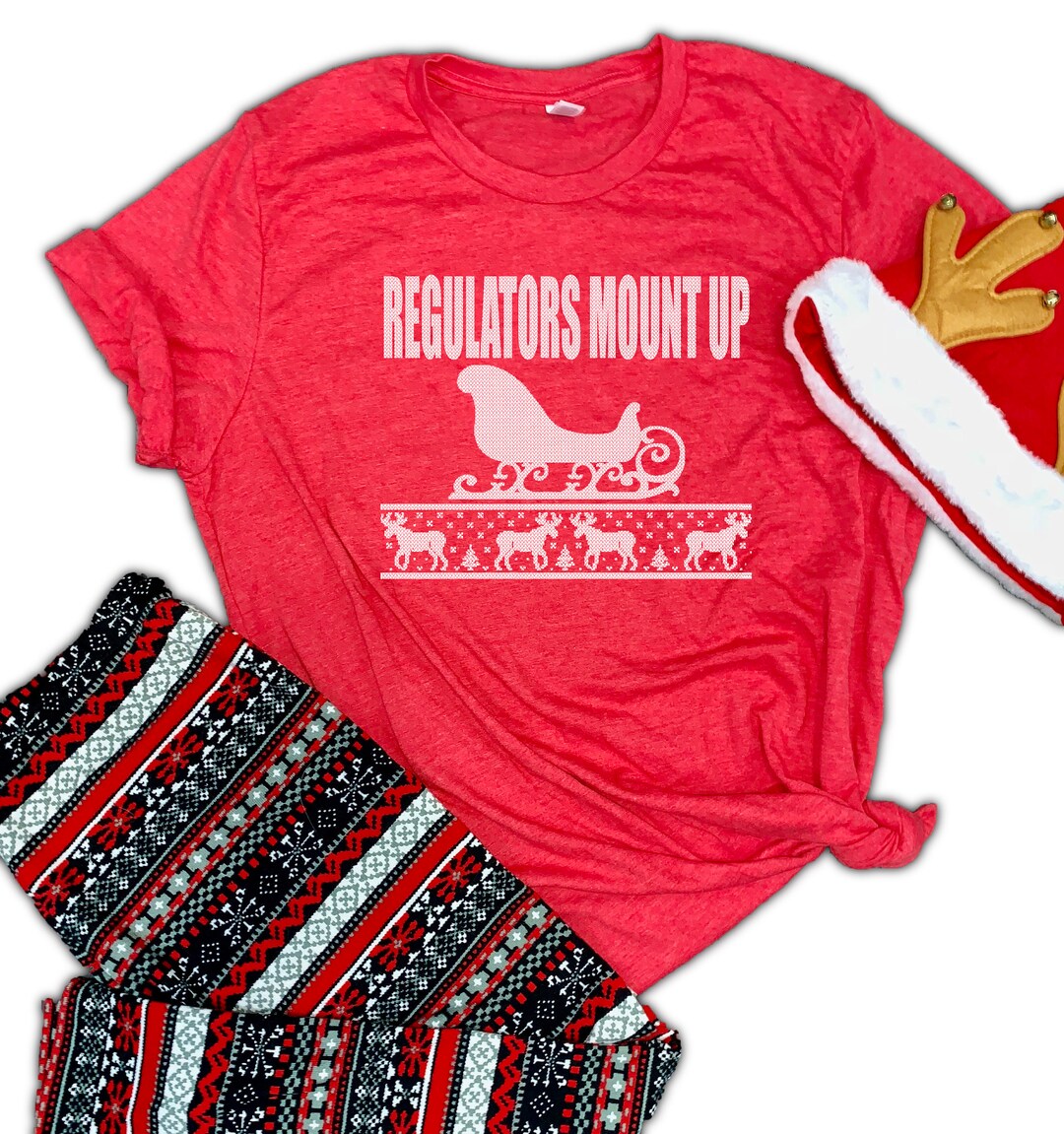Regulators Mount up Santa's Sleigh Unisex Tee Christmas Sweater Design Christmas Shirt Funny