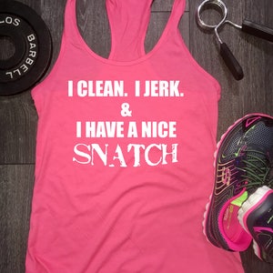 i clean i jerk and i have a nice snatch gym tank, funny workout tank, funny gym tank, womens gym tank, womens workout tank, weight lifter