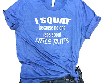 I Squat Because No One Raps About Little Butts Workout Unisex Relaxed Fit Royal Triblend Shirt - funny workout shirt - funny gym shirt