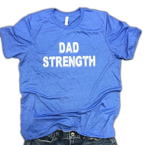 dad strength men workout shirt, fathers day shirt, dad workout shirt, funny dad shirt, gym shirt, mens gym shirt, dad shirt, dad tee
