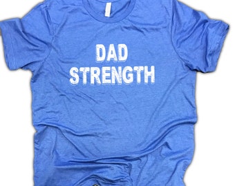 dad strength men workout shirt, fathers day shirt, dad workout shirt, funny dad shirt, gym shirt, mens gym shirt, dad shirt, dad tee