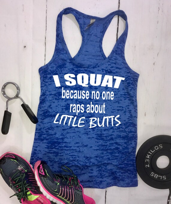 I Squat Because No One Raps About Little Butts workout tank | Etsy