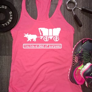 oregon trail you have died of burpees workout tank, gym tank, womens fitness tank, womens workout shirt, workout clothing, workout