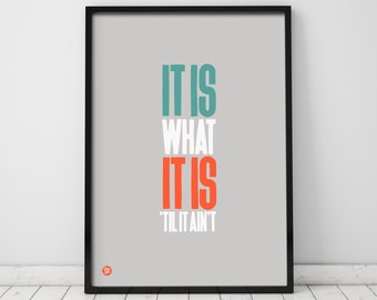 It Is What It Is Art Print, Typographic Print, Wall Art, Home Gifts, Cool Typography, Inspirational message, Gallery Wall Art