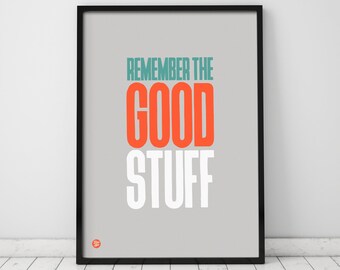 Remember The Good Stuff Art Print, Typographic Print, Wall Art, Home Gifts, Cool Typography, Inspirational message