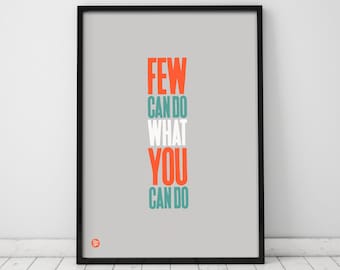 Few Can Do What You Can Do Art Print, Typographic Print, Wall Art, Home Gifts, Cool Typography, Inspirational message