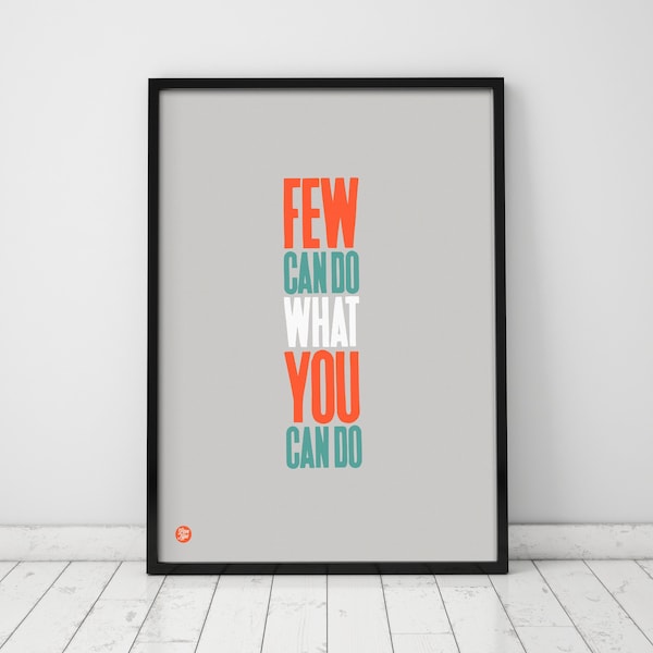 Few Can Do What You Can Do Art Print, Typographic Print, Wall Art, Home Gifts, Cool Typography, Inspirational message