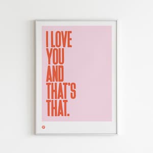 I Love You And That&#39;s That, Wall Art, Wall Print, Art Print, Typography Art, Love Artwork, Gallery Wall Art, Pink Wall Art, Valentine Art