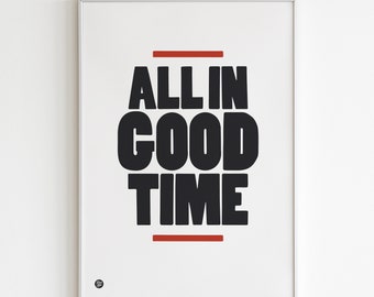 All In Good Time Typography Art Print, Positive Affirmation Poster, Modern Black and White Wall Decor, Kitchen Wall Art