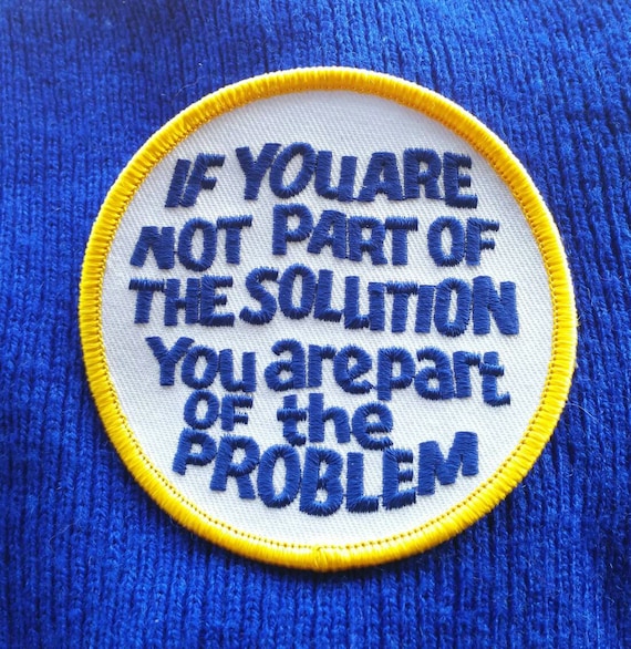 If You Are Not Part Of The Solution You Are Part … - image 1