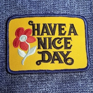 Vintage &quot;Have A Nice Day&quot; Embroidered Iron On Patch 3 1/2&quot; X 2 1/2&quot;