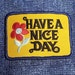 Vintage 1970's 'Have A Nice Day' Embroidered Iron On Patch 3 1/2' X 2 1/2' 