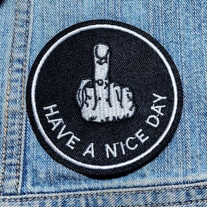 Have A Nice Day Middle Finger Embroidered Iron On Patch 3 Inches