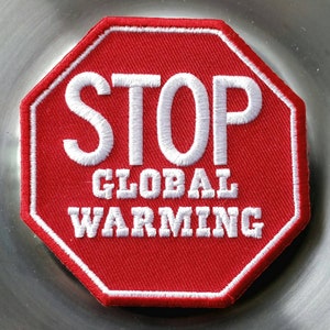 May include: Red stop sign patch with white stitching. The sign reads "STOP GLOBAL WARMING".