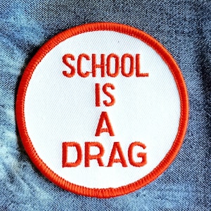 Vintage School Is A Drag Embroidered Iron on Patch 3&quot;