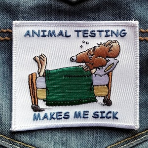 Animal Testing Makes Me Sick Embroidered Iron-On Patch 4" X 3" Animal Rights Patch