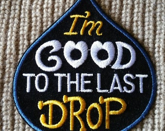 Vintage I'm Good To The Last Drop Embroidered Iron-On Patch 3"