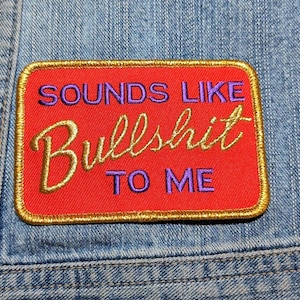 Vintage "Sounds Like Bullsh%t To Me" Metalic Embroidered Iron On Biker Patch 3 3/4" X 2 1/2"
