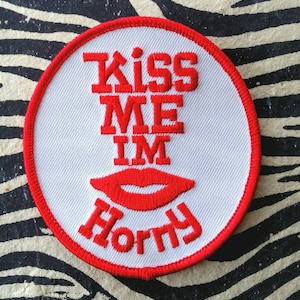 Vintage Kiss Me I'm Horny Embroidered Iron-On Patch 3" X 3 1/4"