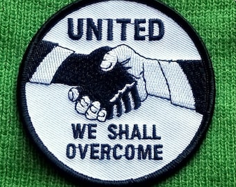 United We Shall Overcome Embroidered Iron On Patch 3"