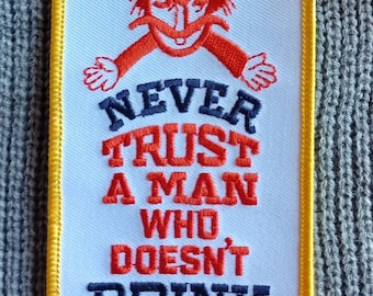 Vintage Never Trust A Man Who Doesn't Drink Embroidered Iron on Patch 4 1/4" X 2 1/2"