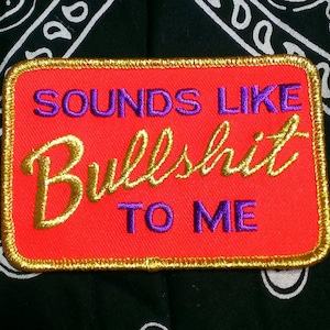 Vintage "Sounds Like Bullsh%t To Me" Metalic Embroidered Iron On Biker Patch 3 3/4" X 2 1/2"